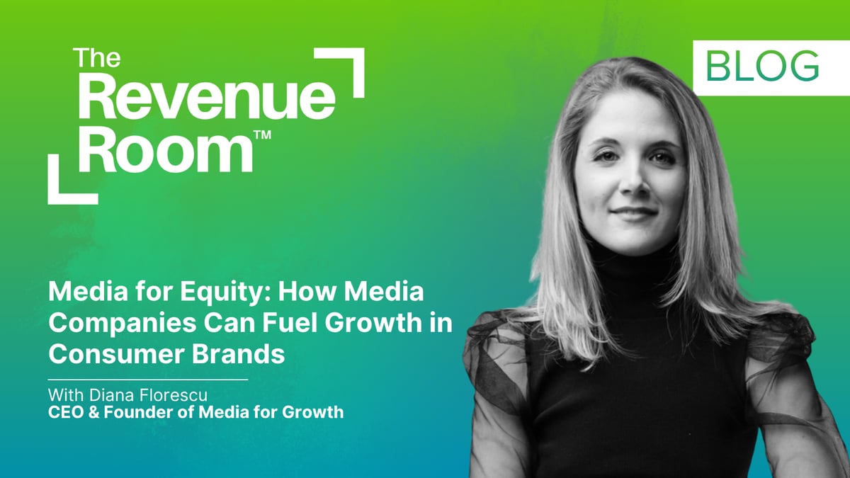 Media for Equity: How Media Companies Can Fuel Growth in Consumer Brands with Diana Florescu