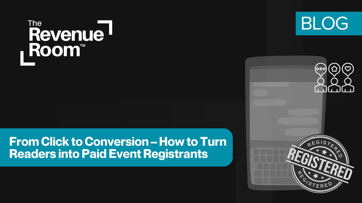 From Click to Conversion – How to Turn Readers into Paid Event Registrants