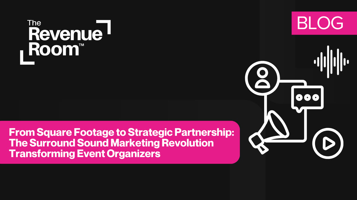 From Square Footage to Strategic Partnership: The Surround Sound Marketing Revolution Transforming Event Organizers