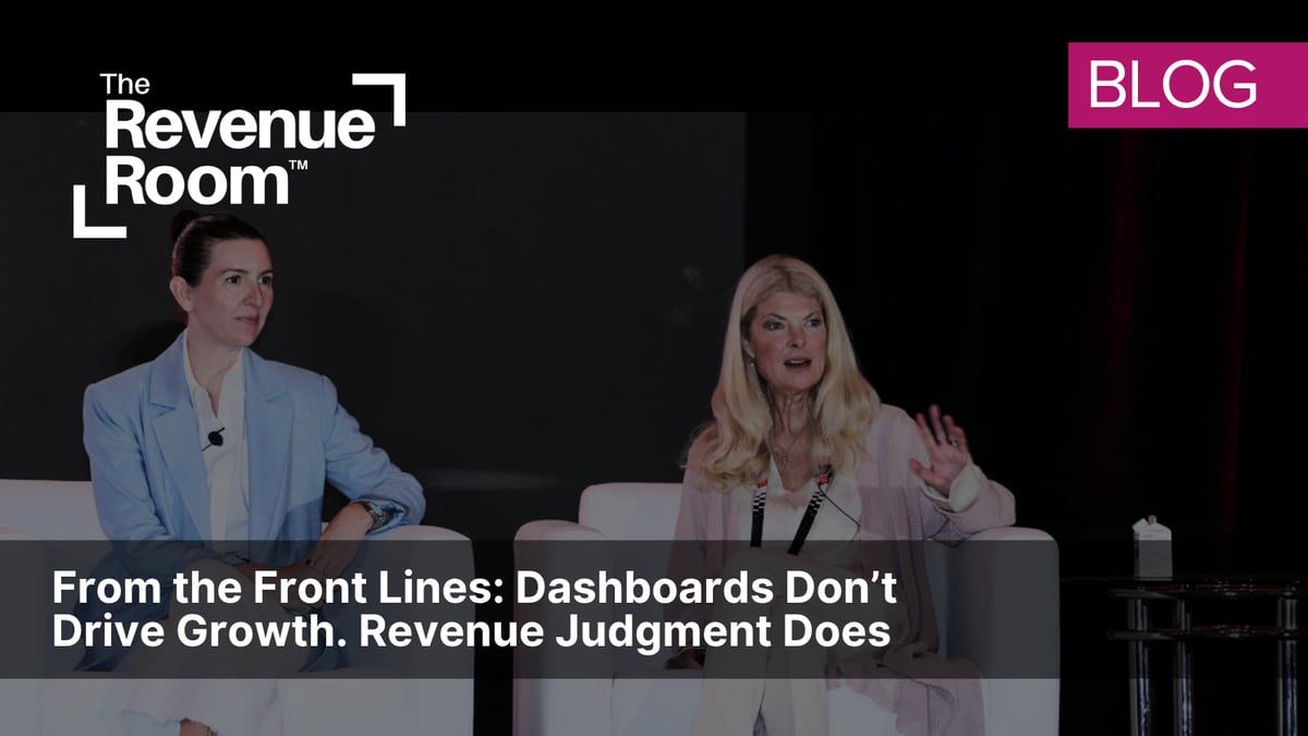From the Front Lines: Dashboards Don’t Drive Growth. Revenue Judgment Does