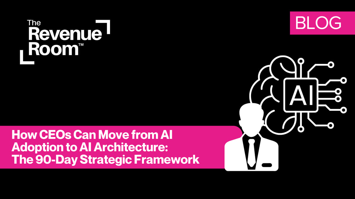 How CEOs Can Move from AI Adoption to AI Architecture: The 90-Day Strategic Framework