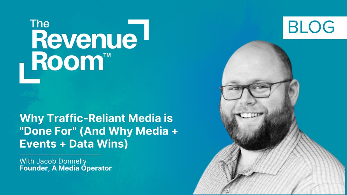 Why Traffic-Reliant Media is "Done For" (And Why Media + Events + Data Wins)