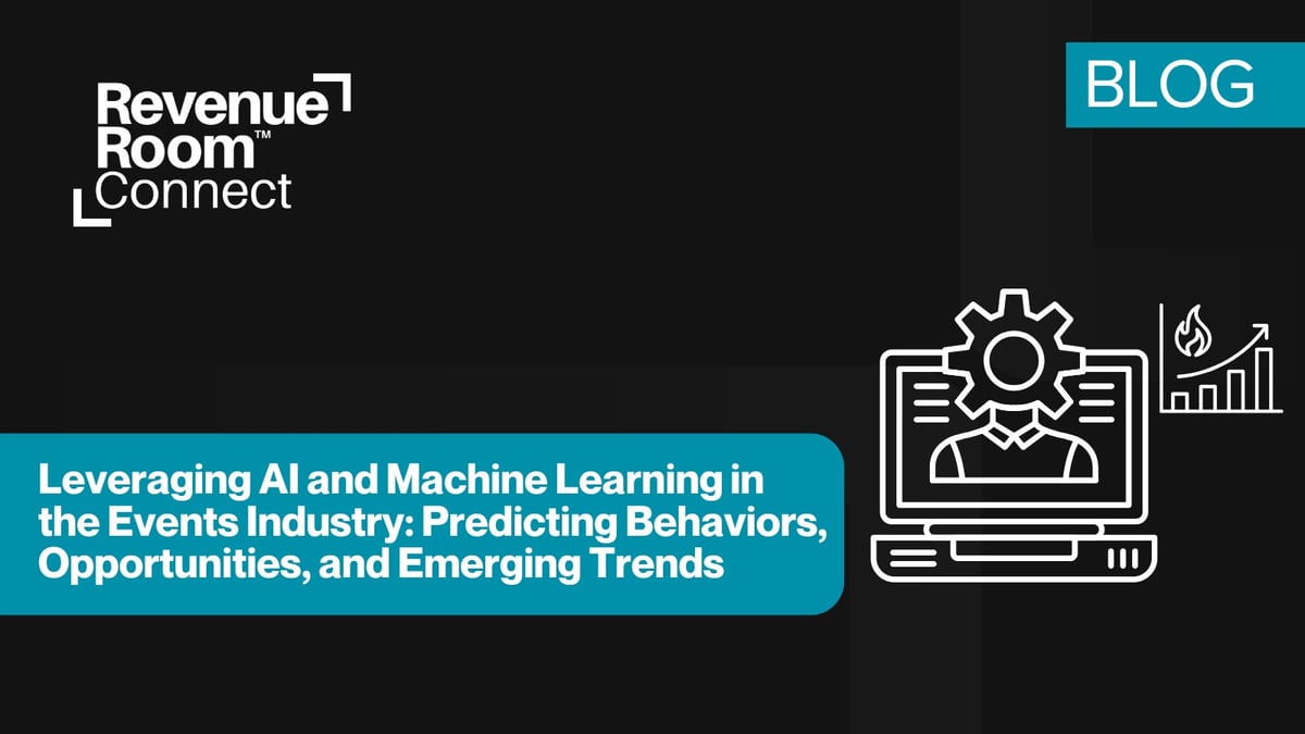 Leveraging AI and Machine Learning in the Events Industry: Predicting Behaviors, Opportunities, and Emerging Trends