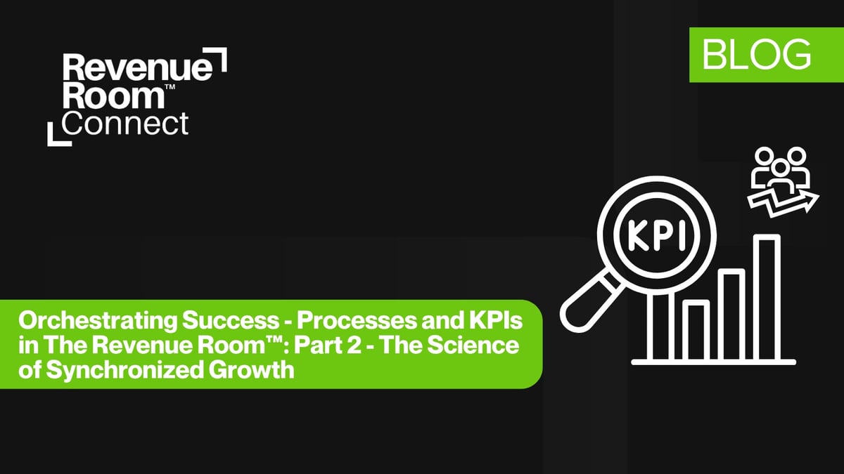 The Revenue Room™ Orchestrating Success: Part 2 - Processes & KPIs