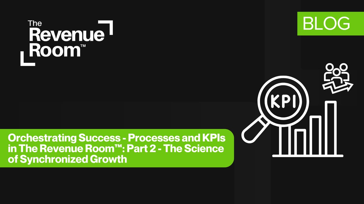 The Revenue Room™ Orchestrating Success: Part 2 - Processes & KPIs