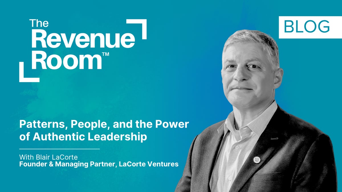 Patterns, People, and the Power of Authentic Leadership: My Conversation with Blair LaCorte