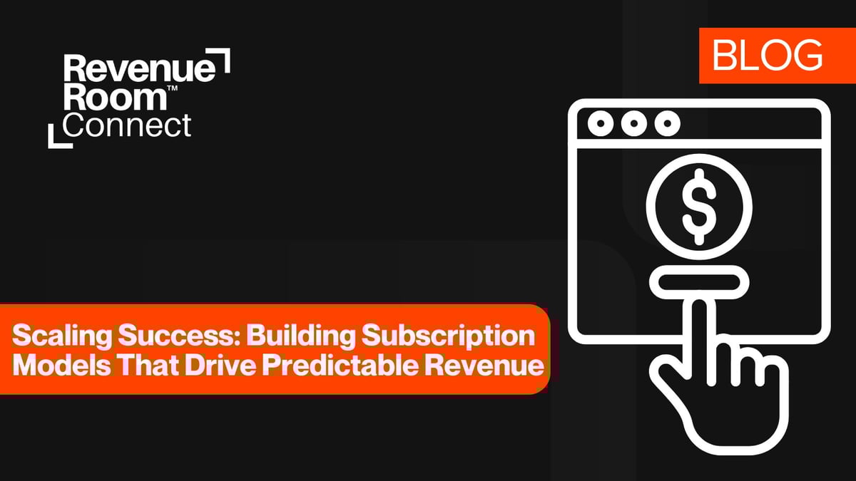 Scaling Success: Building Subscription Models That Drive Predictable Revenue