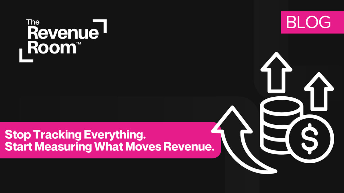 Stop Tracking Everything. Start Measuring What Moves Revenue.