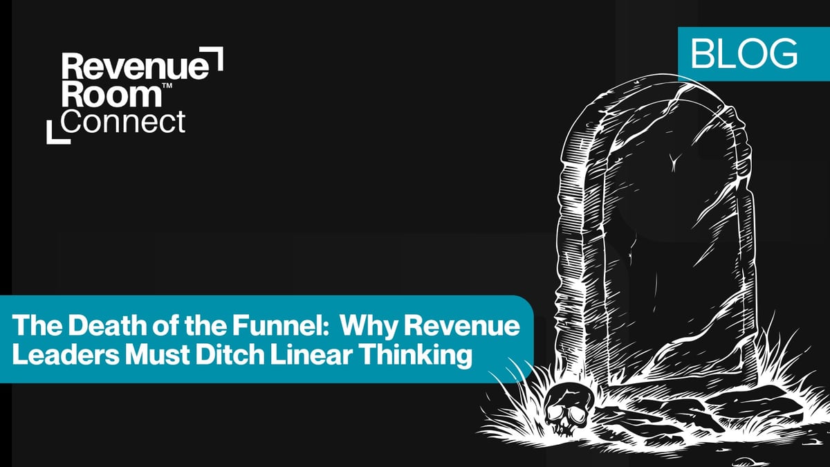 The Death of the Funnel: Why Revenue Leaders Must Ditch Linear Thinking