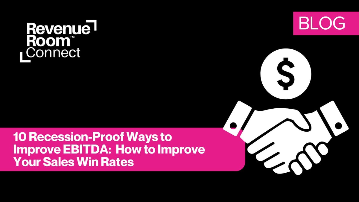 10 Recession-Proof Ways to Improve EBITDA: How to Improve Your Sales Win Rates