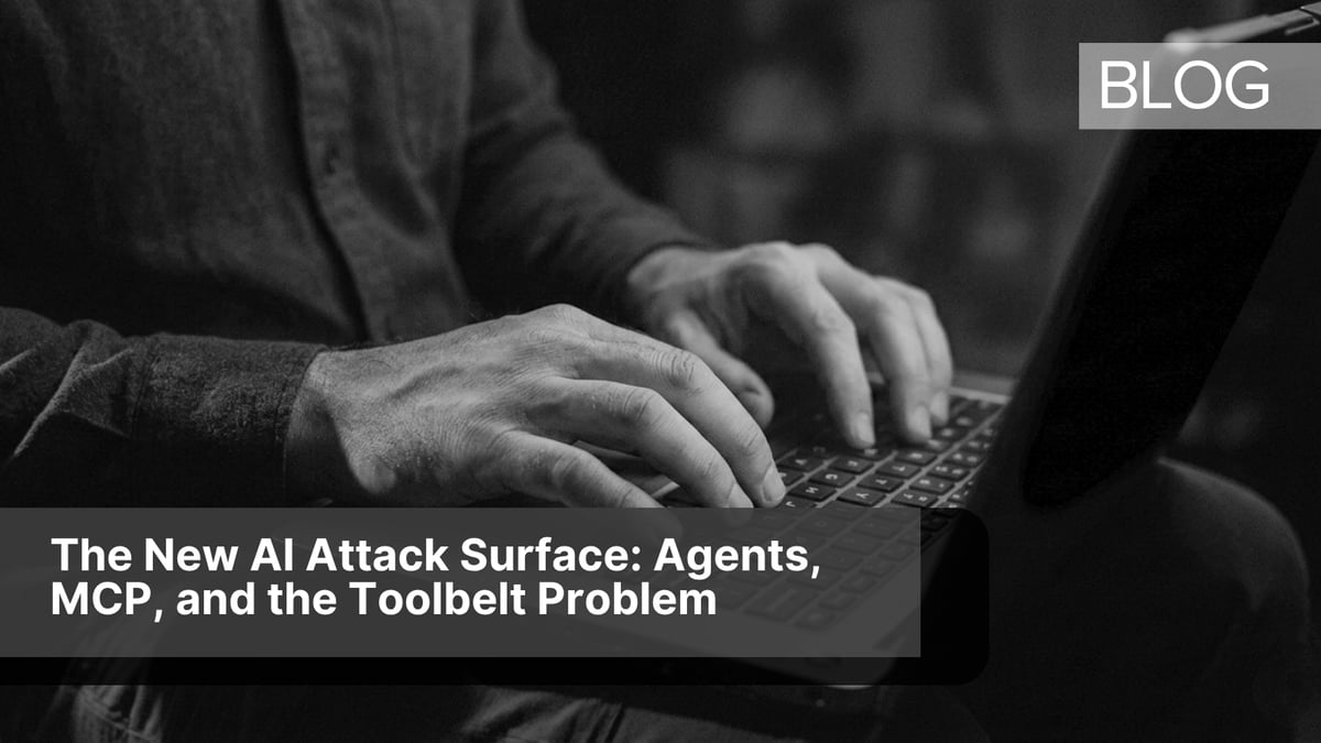 The New AI Attack Surface: Agents, MCP, and the Toolbelt Problem
