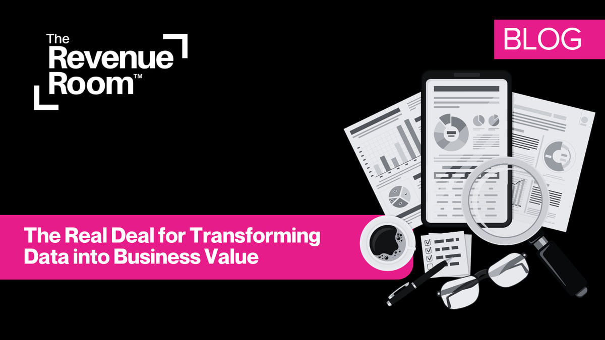 The Real Deal for Transforming Data into Business Value
