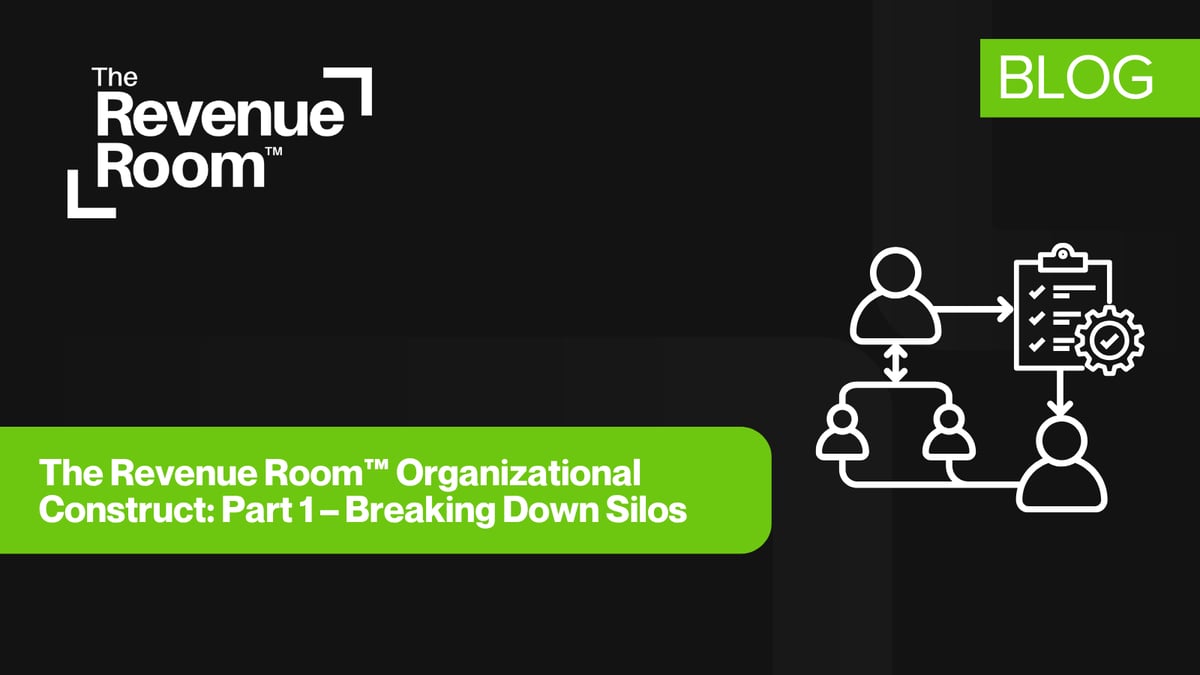 The Revenue Room™ Organizational Construct: Part 1 – Breaking Down Silos