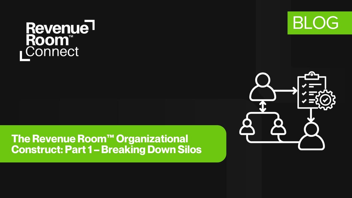 The Revenue Room™ Organizational Construct: Part 1 – Breaking Down Silos