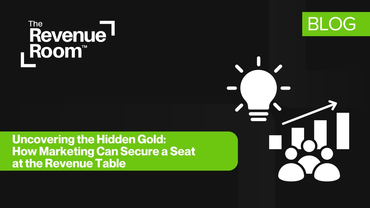 Uncovering the Hidden Gold: How Marketing Can Secure a Seat at the Revenue Table