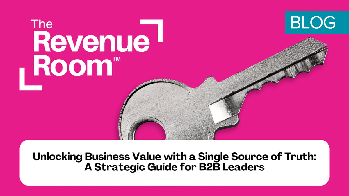Unlocking Business Value with a Single Source of Revenue Truth: A Strategic Guide for B2B Leaders