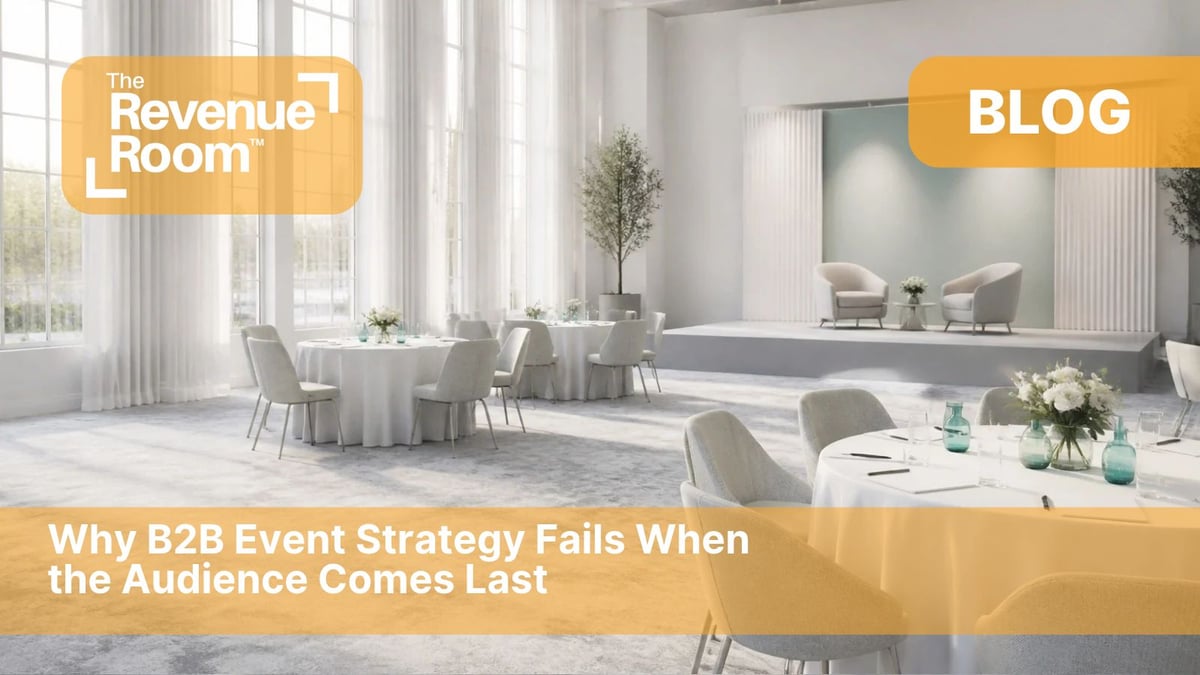 Why B2B Event Strategy Fails When the Audience Comes Last