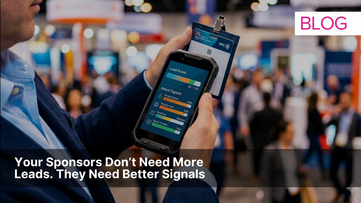 Your Sponsors Don’t Need More Leads. They Need Better Signals