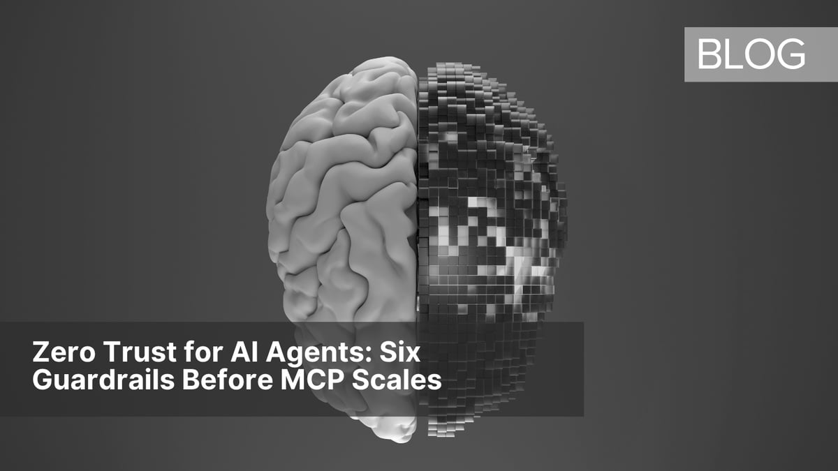 Zero Trust for AI Agents: Six Guardrails Before MCP Scales