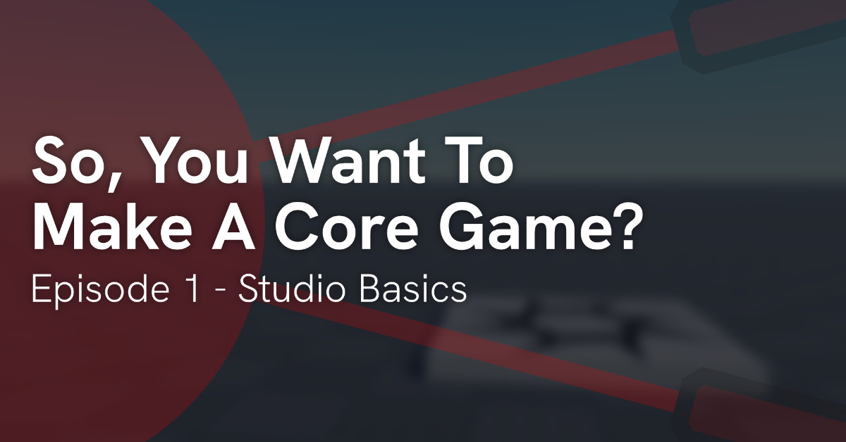 So, You Want To Make A Core Game? (Episode 1 - Studio Basics)
