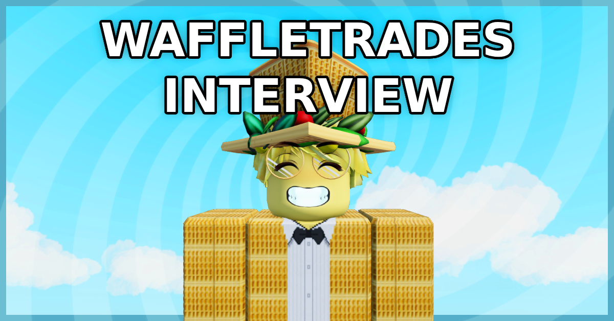 Interview with WaffleTrades!