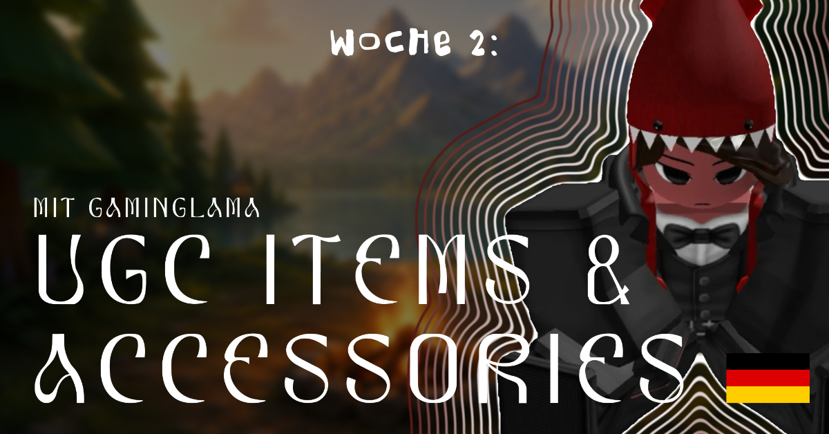 Sommercamp Woche 2: UGC Items & Accessories mit GamingLama