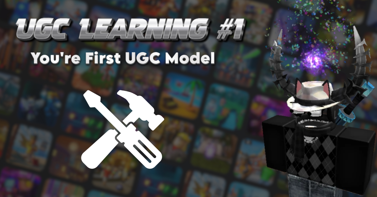 UGC Learning #1: You're First UGC Model