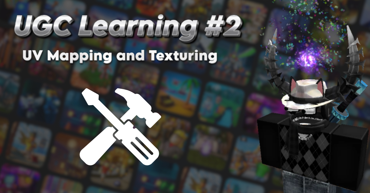 UGC Learning #2: UV Mapping and Texturing