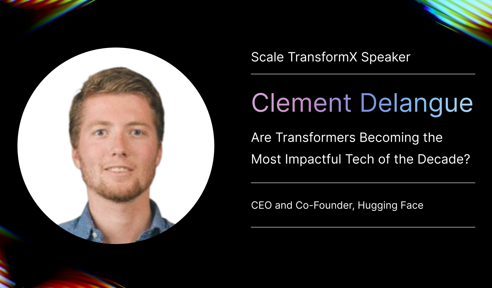 HuggingFace CEO, Clement Delangue: Are Transformers Becoming the Most Impactful Tech of the Decade?