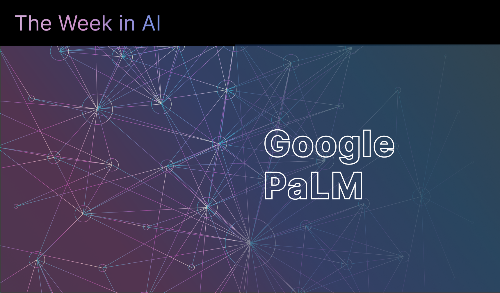 The Week in AI: Advances in PaLM, Robot Art, DALL·E 2, and GSLM