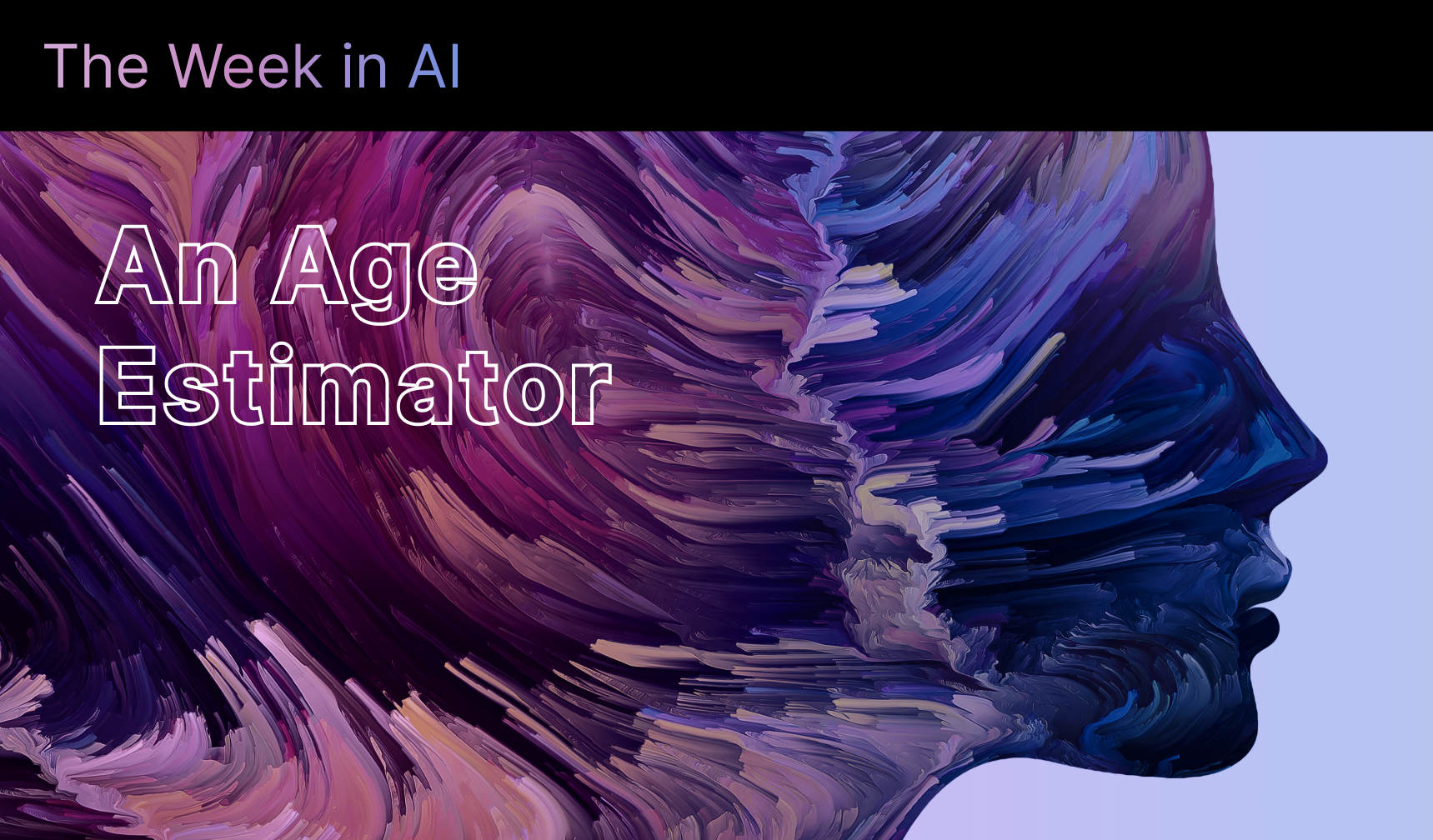 The Week in AI: An Age Estimator, a Language Model Bias Challenger, a 3D Image Generator/Editor, a Computational Cost-Saver