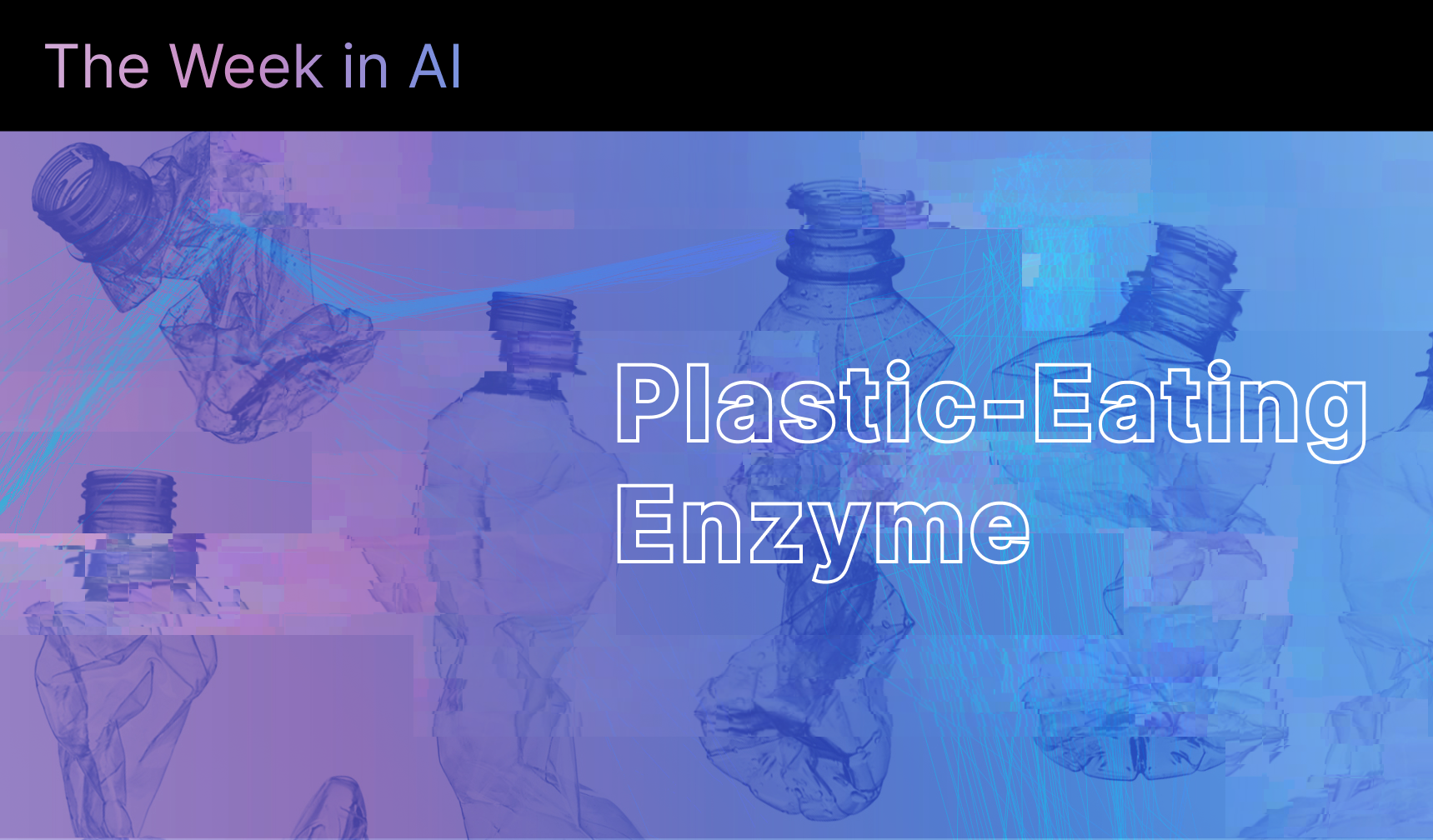 The Week in AI: A Plastic-Eating Enzyme, Low-Carbon Concrete, a Fusion Plasma Predictor, and a Visual Language Multitasker