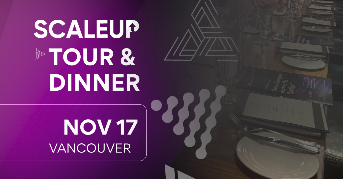 ScaleUP Tour & Dinner: Vancouver
