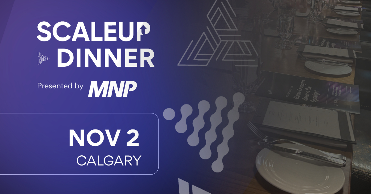 ScaleUP x MNP Calgary Dinner - Growth (Off the Record)
