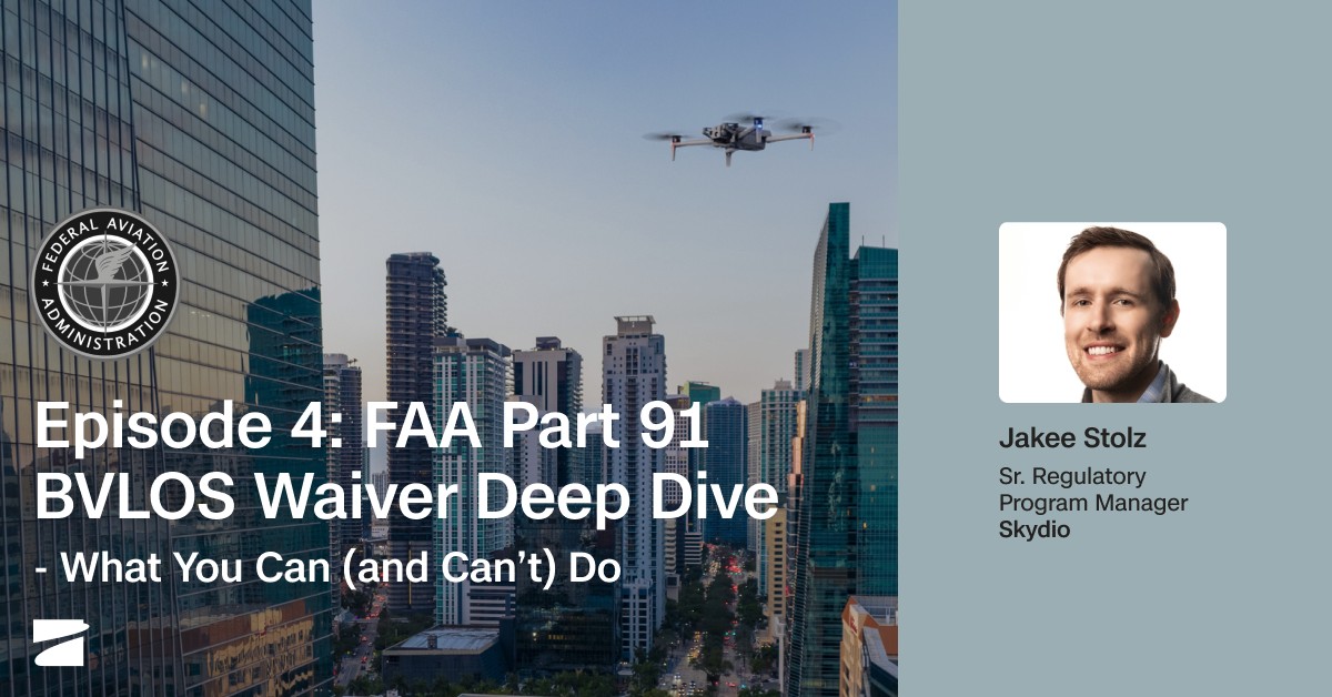 Episode 4: FAA Part 91 BVLOS Waiver Deep Dive - What You Can (and Can’t) Do