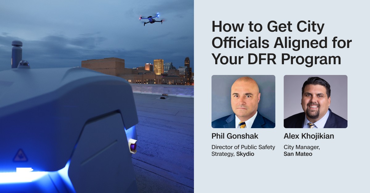 How to Get City Officials Aligned for Your Drone as First Responder (DFR) Program