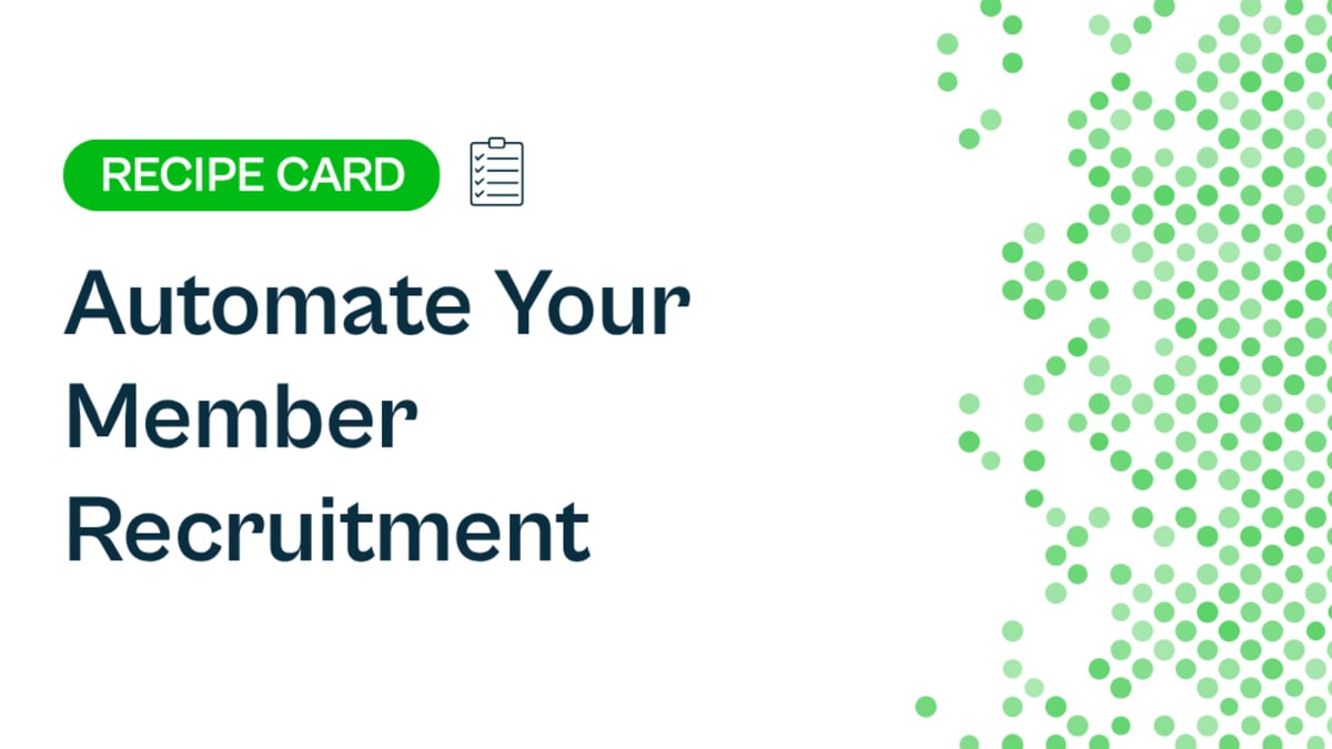 Recipe: Automate Your Member Recruitment
