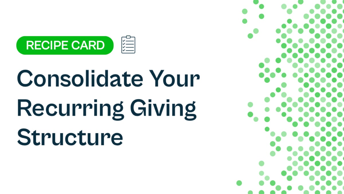 Recipe: Consolidate Your Recurring Giving Structure
