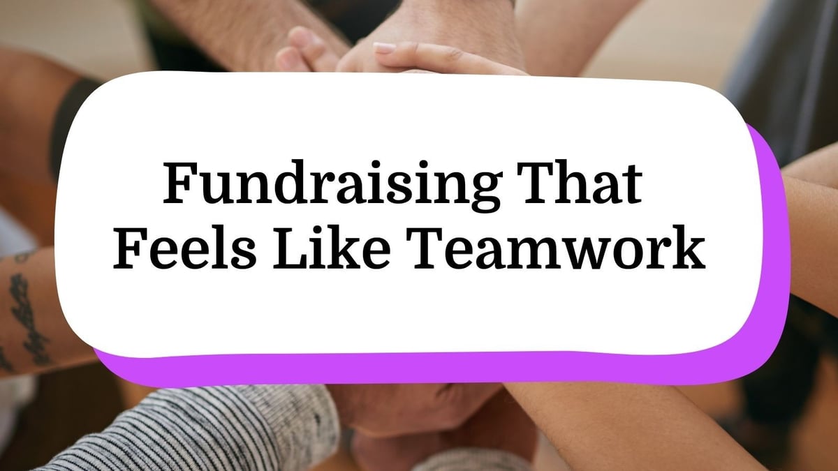 Fundraising That Feels Like Teamwork