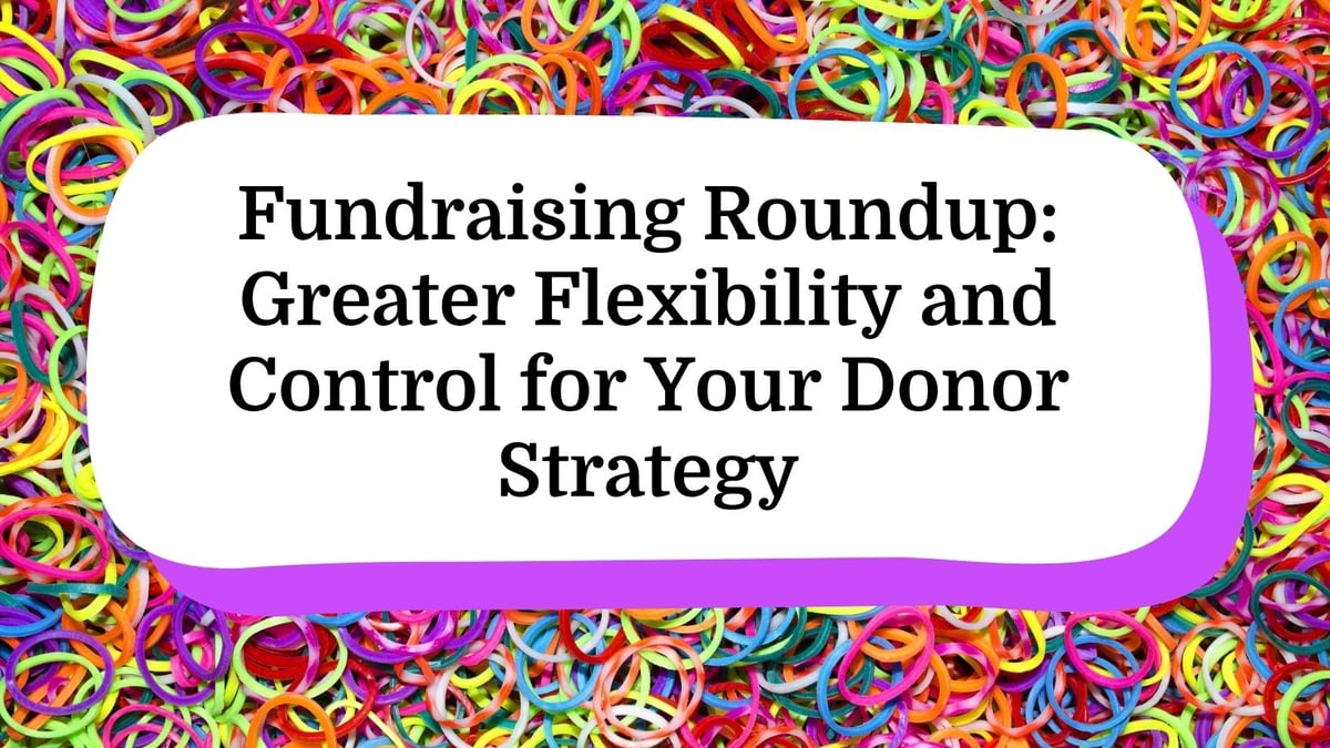 More Flexibility, Deeper Insights: Your Fundraising Product Roundup