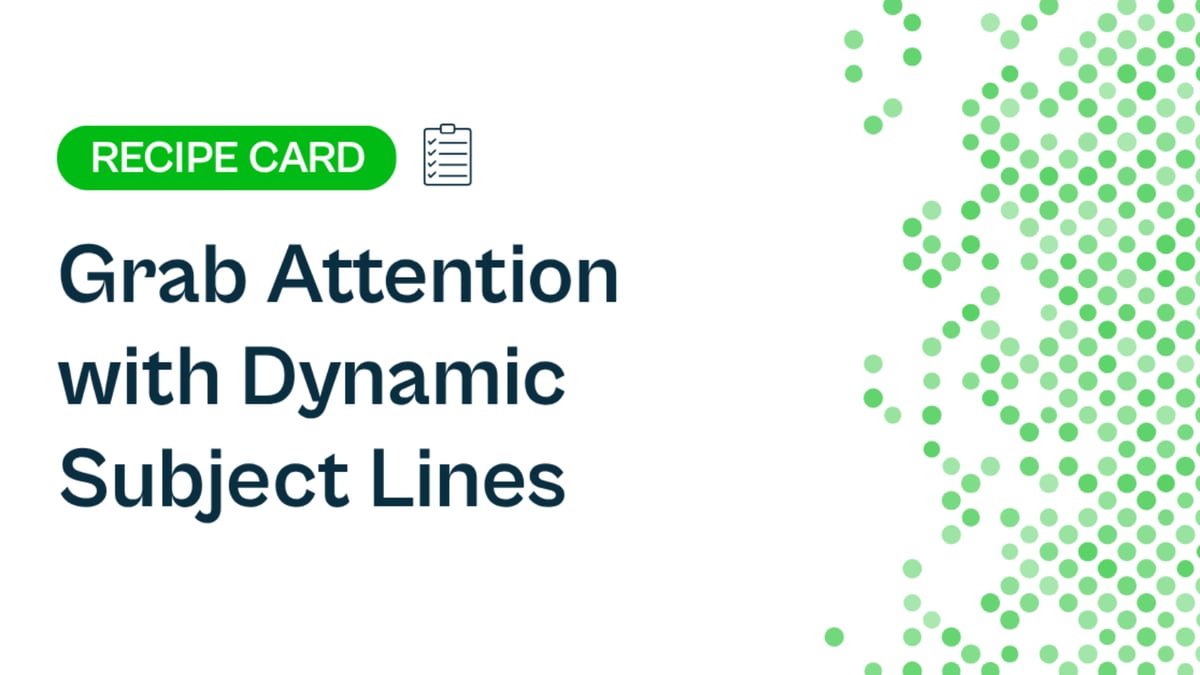 Recipe: Grab Attention with Dynamic Subject Lines