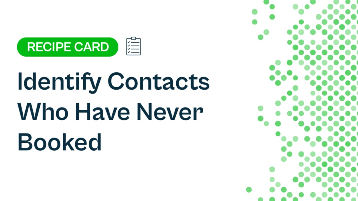 Recipe: Identify Contacts Who Have Never Booked