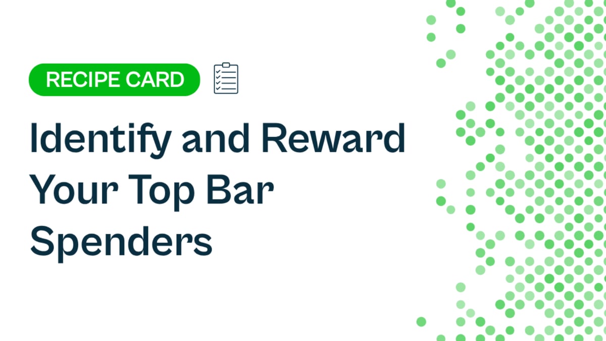 Recipe: Identify and Reward Your Top Bar Spenders