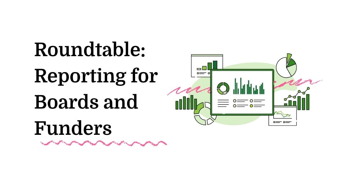 Roundtable: Reporting for Boards and Funders