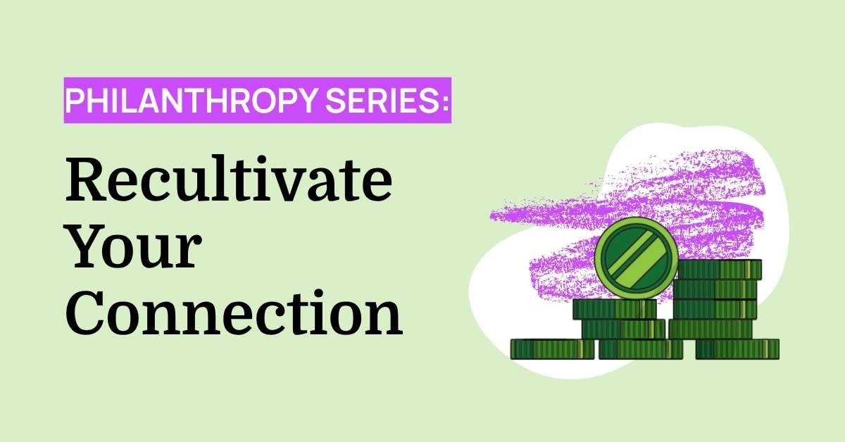 Philanthropy Series: Recultivate Your Connection