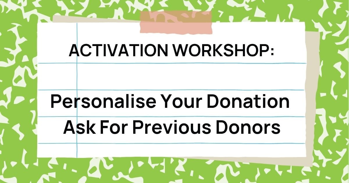 Activation Workshop: Personalise Your Donation Ask For Previous Donors