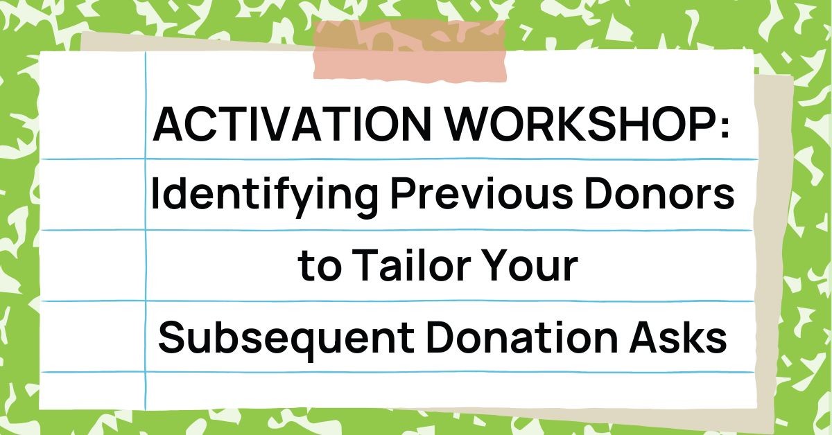 Activation Workshop: Identifying Previous Donors to Tailor Your Subsequent Donation Asks