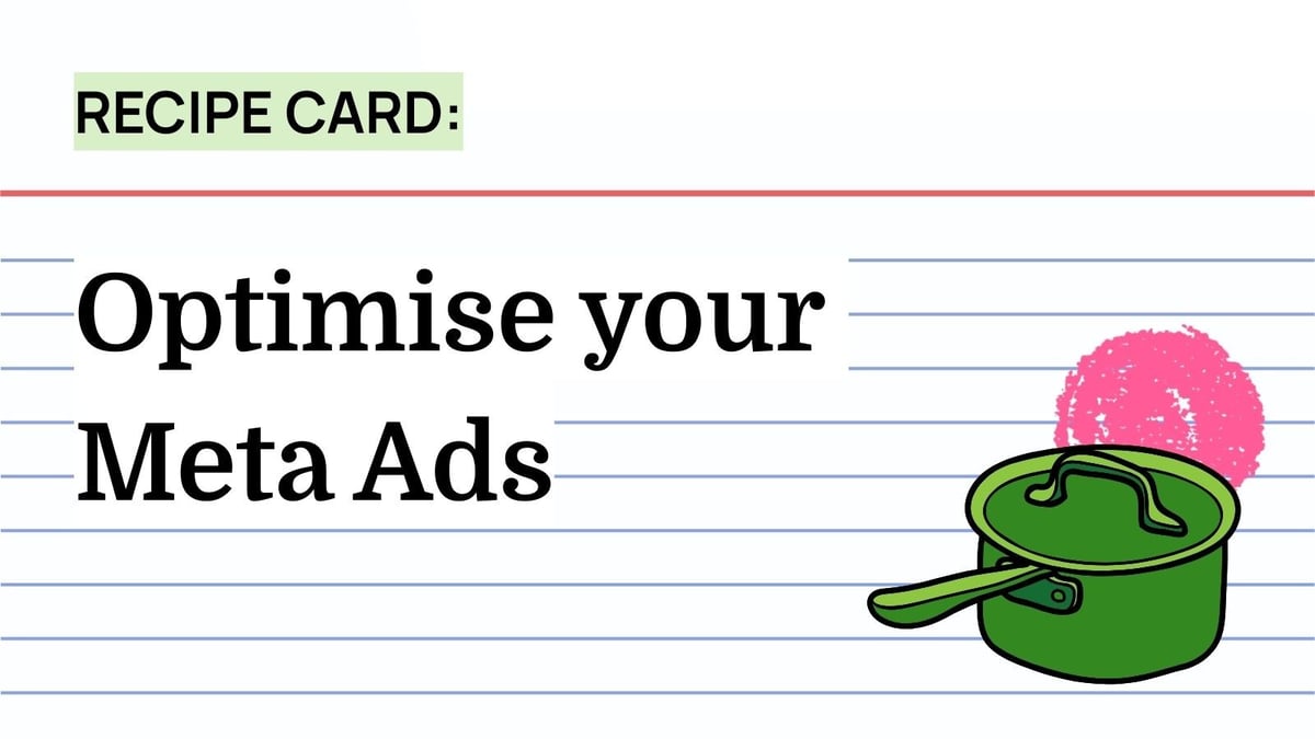 Recipe: Optimise your Meta Ads
