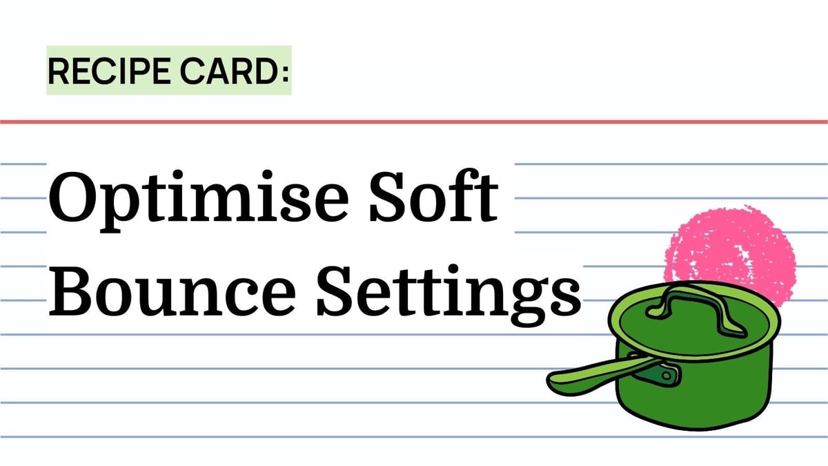 Recipe: Optimise Soft Bounce Settings