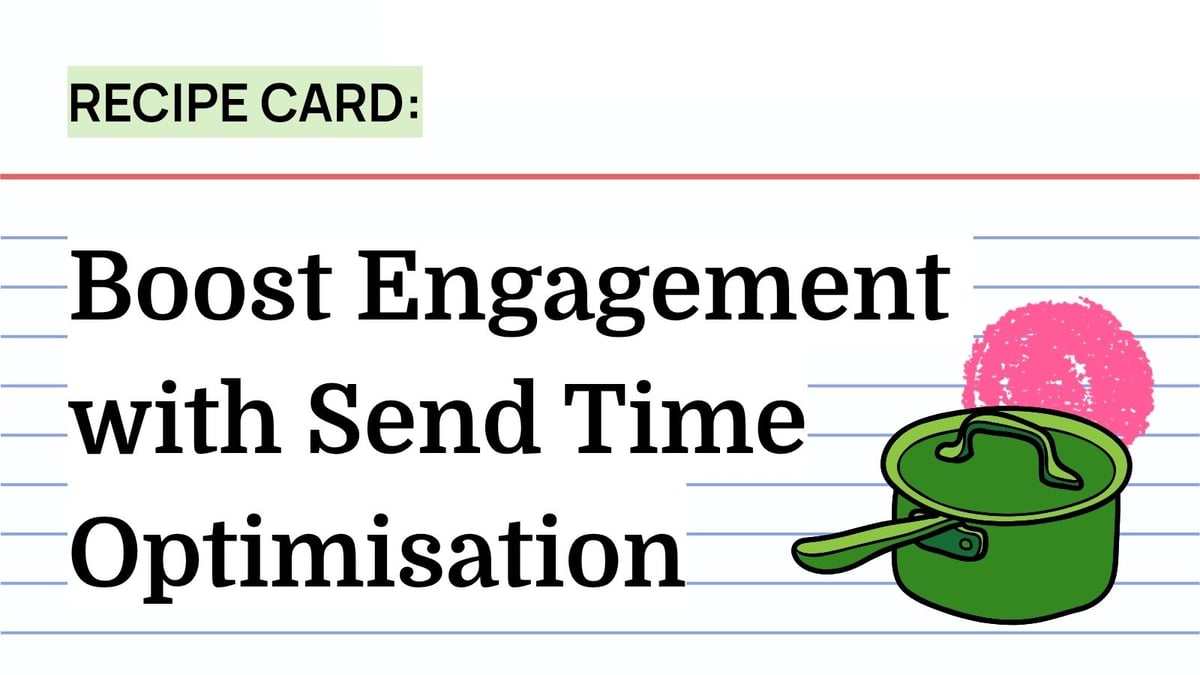 Recipe: Boost Engagement with Send Time Optimisation